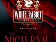 White Rabbit Theater & Lounge, Nocturnal!