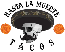 Hasta La Muerte Tacos Hasta La Muerte Tacos