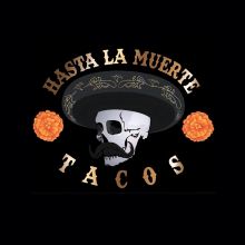 Hasta La Muerte Tacos Hasta La Muerte Tacos