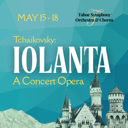Tahoe Symphony Orchestra, IOLANTA | Opera in Concert (Incline Village)